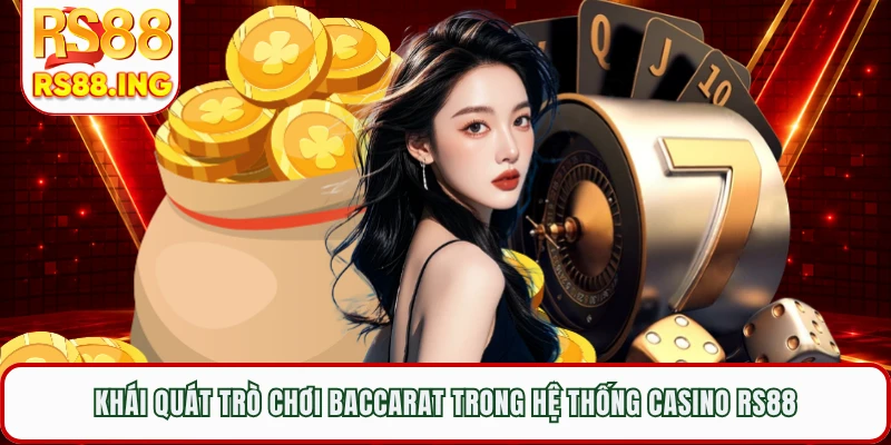 Khái quát trò chơi baccarat trong hệ thống casino RS88